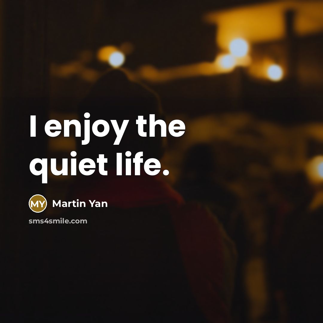 “I enjoy the quiet life.…” quote by Martin Yan