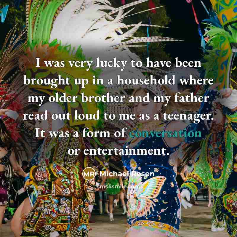 “I was very lucky to have been brought up in…” quote by Michael Rosen