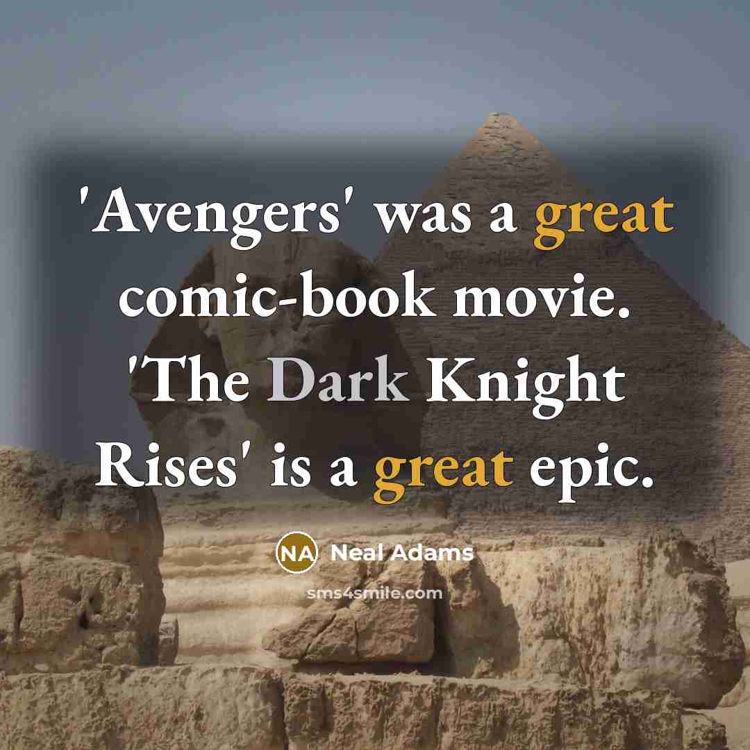 “'Avengers' was a great comic-book movie. 'The Dark Knight Rises' is a great epic.” quote by Neal Adams