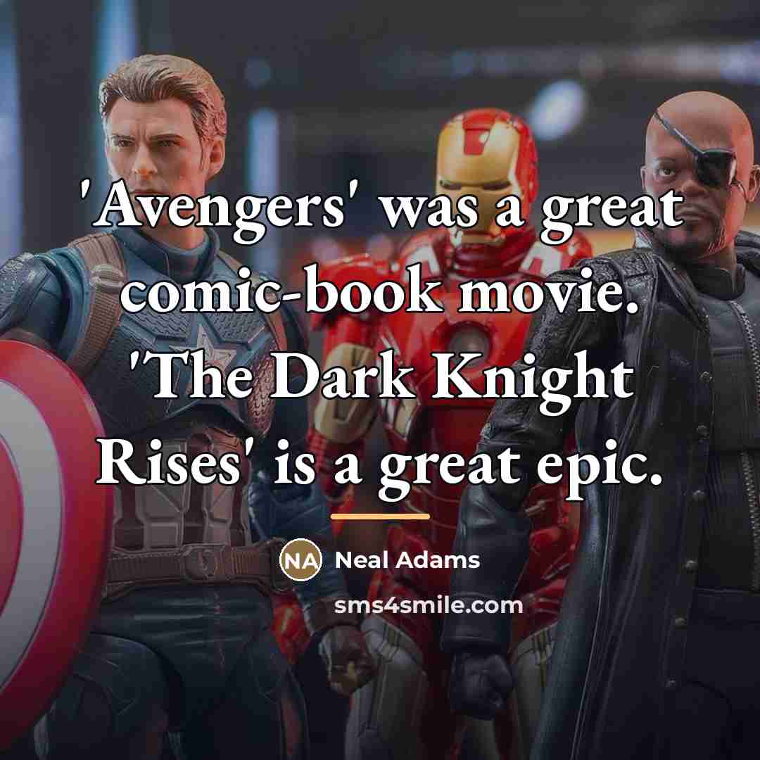 “'Avengers' was a great comic-book movie. 'The Dark Knight Rises'…” quote by Neal Adams
