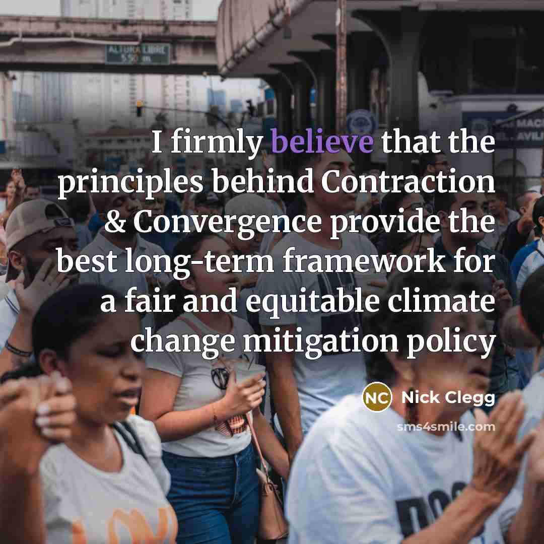 “I firmly believe that the principles behind Contraction & Convergence…” quote by Nick Clegg