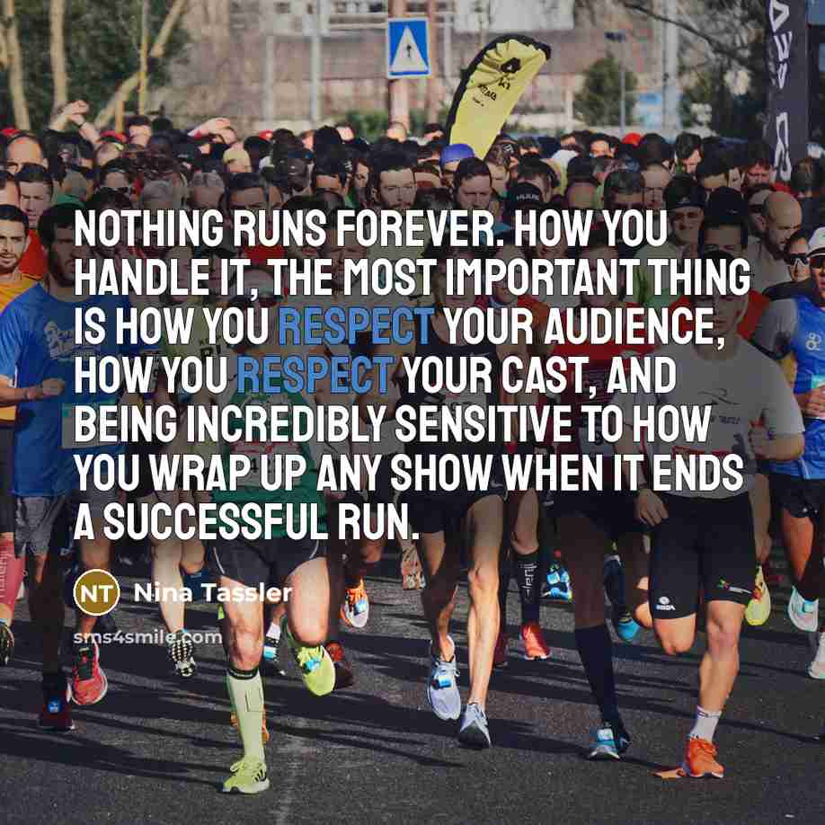 “Nothing runs forever. How you handle it, the most important…” quote by Nina Tassler