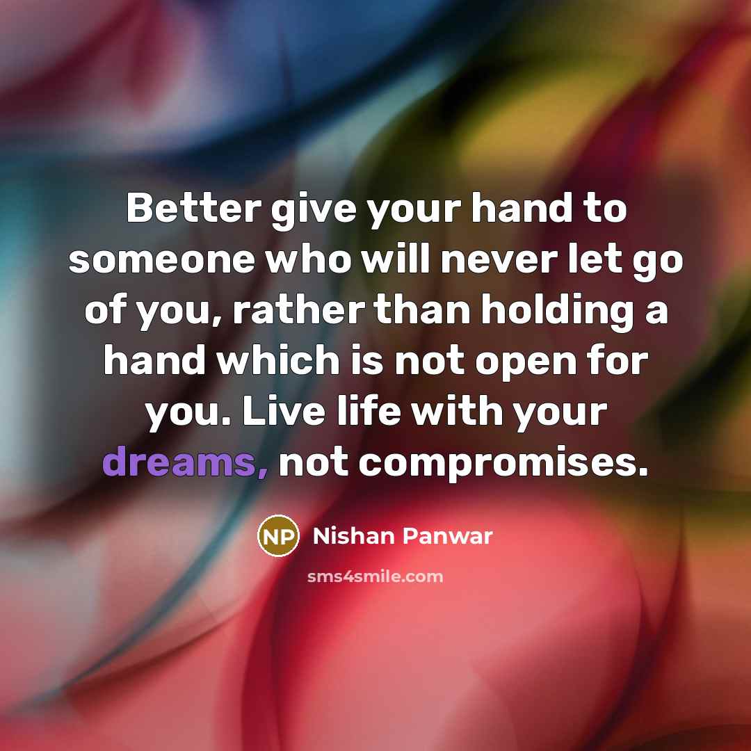 “Better give your hand to someone who will never let…” quote by Nishan Panwar