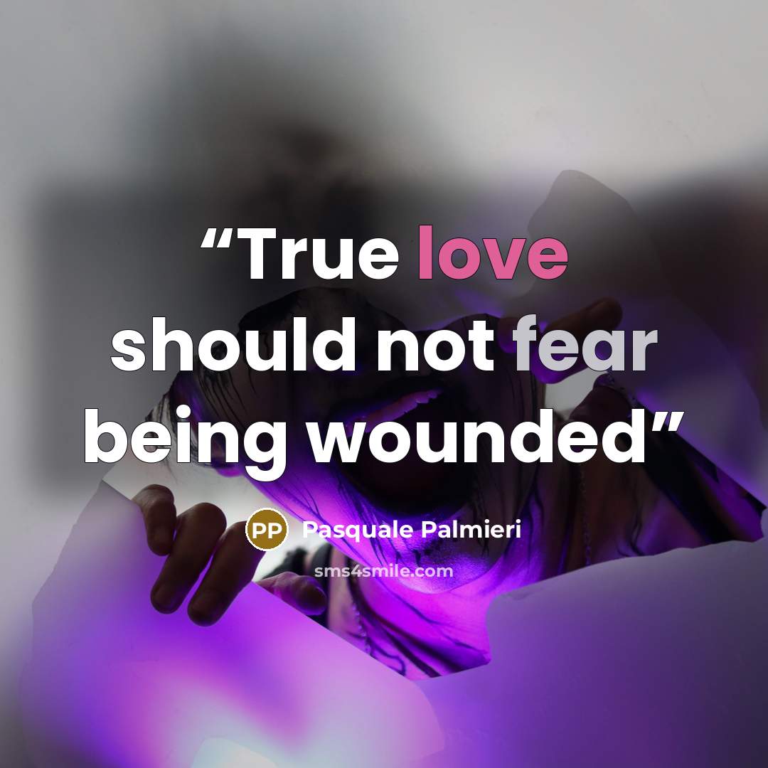 “True love should not fear being wounded” quote by Pasquale Palmieri