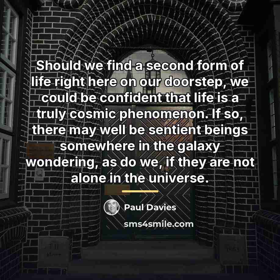 “Should we find a second form of life right here…” quote by Paul Davies