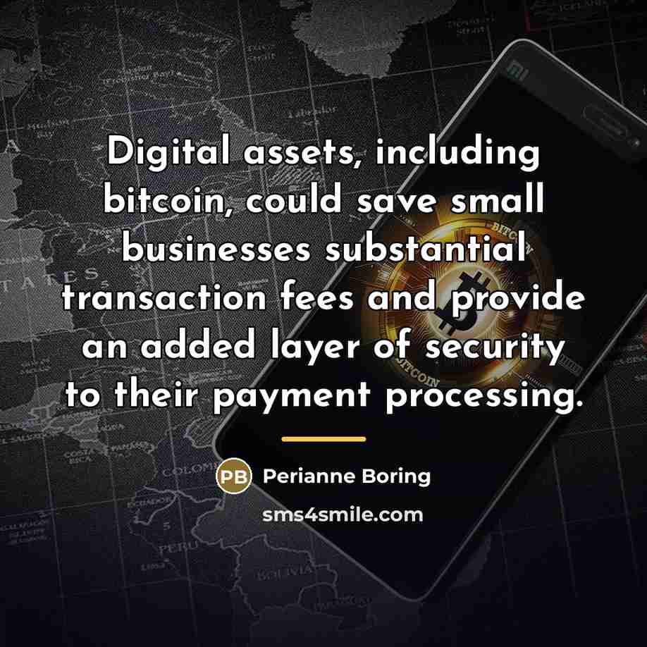 “Digital assets, including bitcoin, could save small businesses substantial transaction…” quote by Perianne Boring