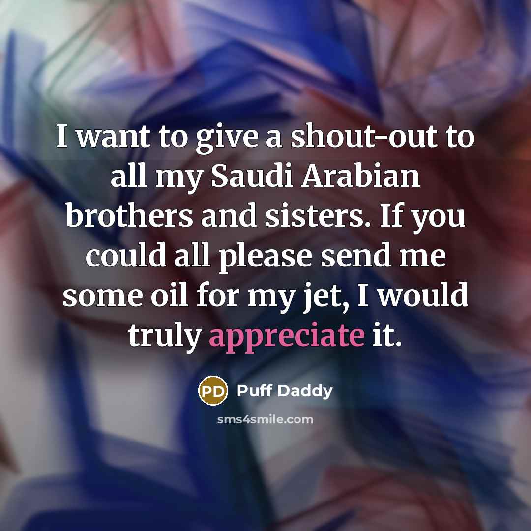 “I want to give a shout-out to all my Saudi…” quote by Puff Daddy