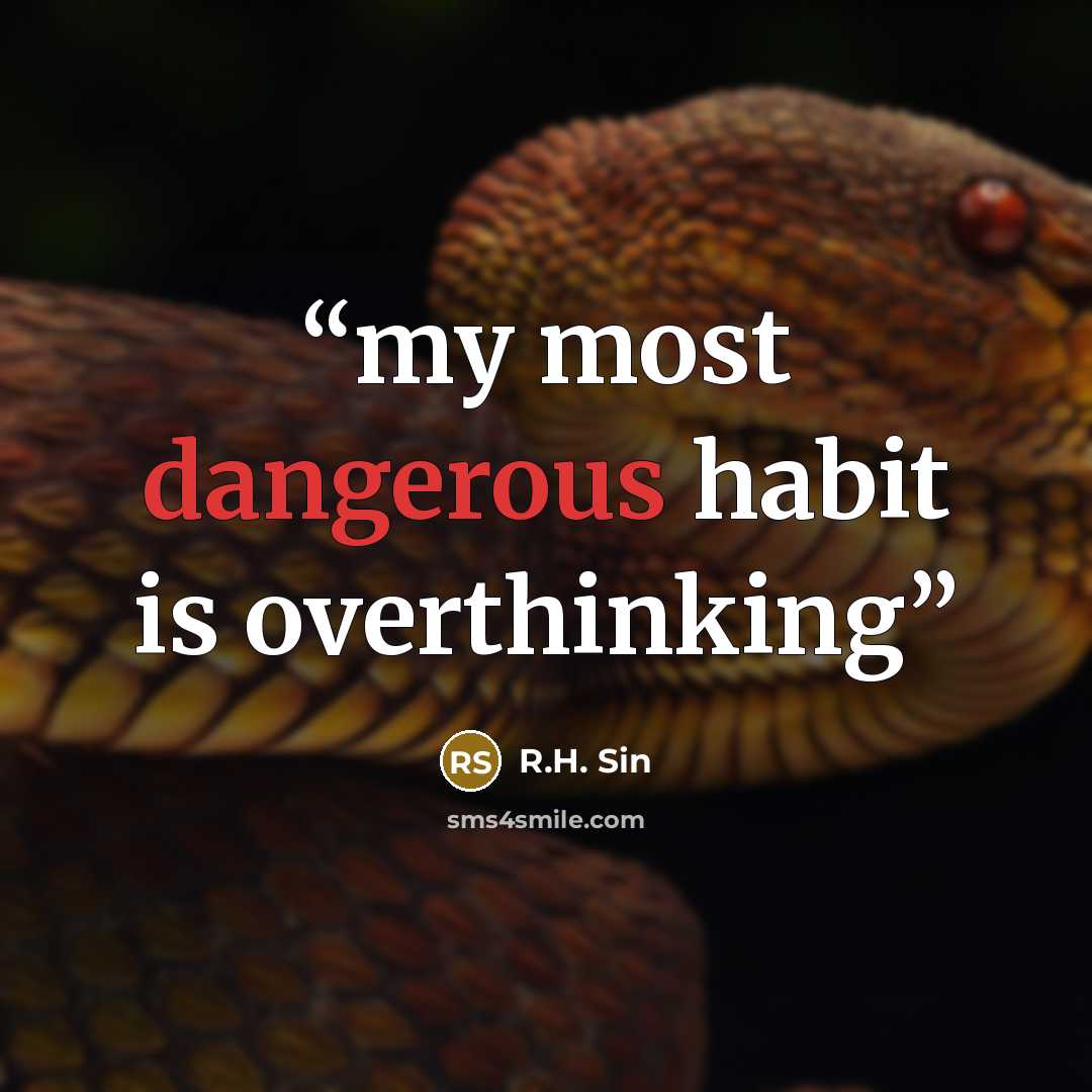 “my most dangerous habit is overthinking” quote by R.H. Sin