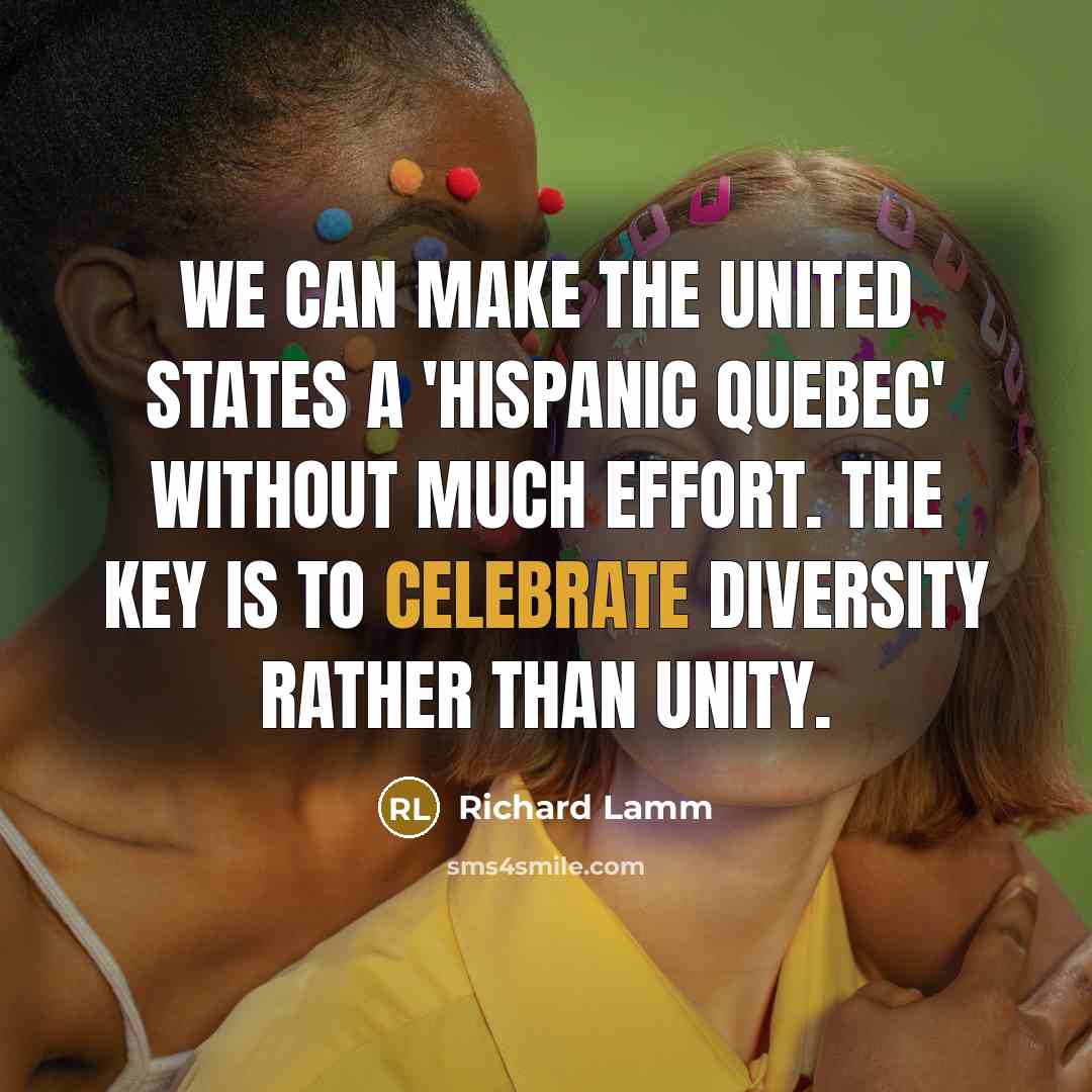“We can make the United States a 'Hispanic Quebec' without…” quote by Richard Lamm