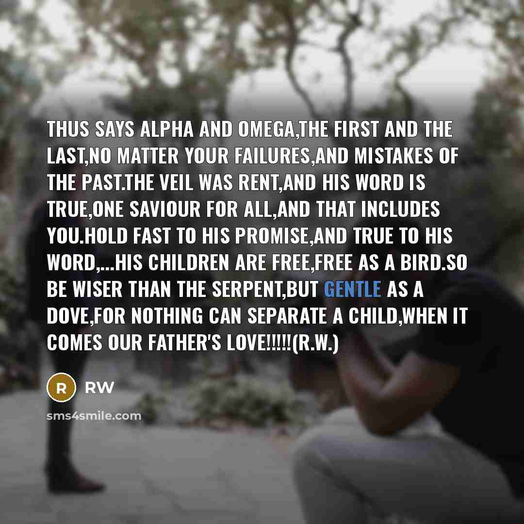 “Thus says ALPHA and OMEGA,The FIRST and the LAST,No matter…” quote by RW