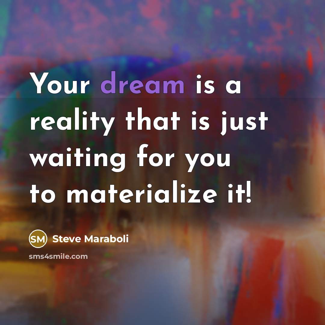 “Your dream is a reality that is just waiting for…” quote by Steve Maraboli