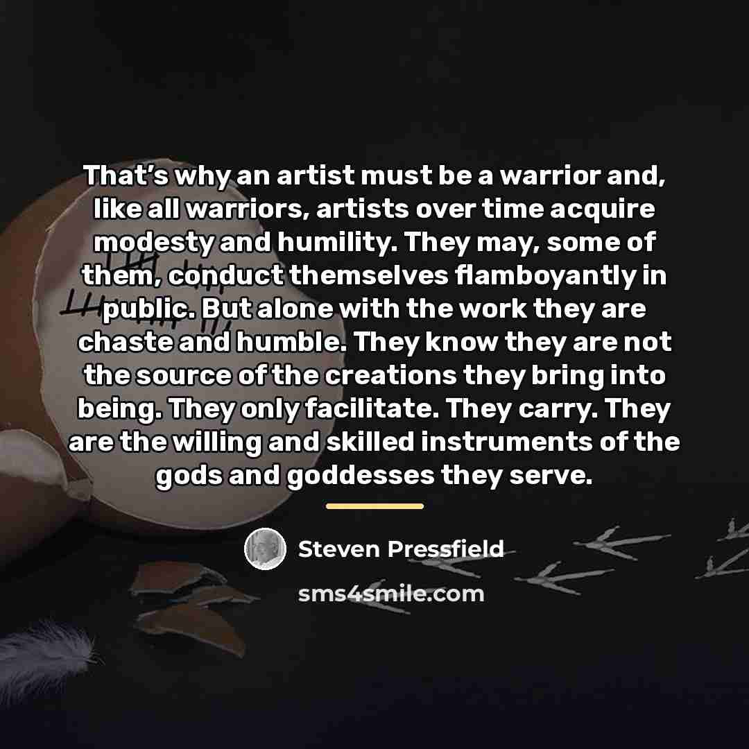 “That’s why an artist must be a warrior and, like…” quote by Steven Pressfield