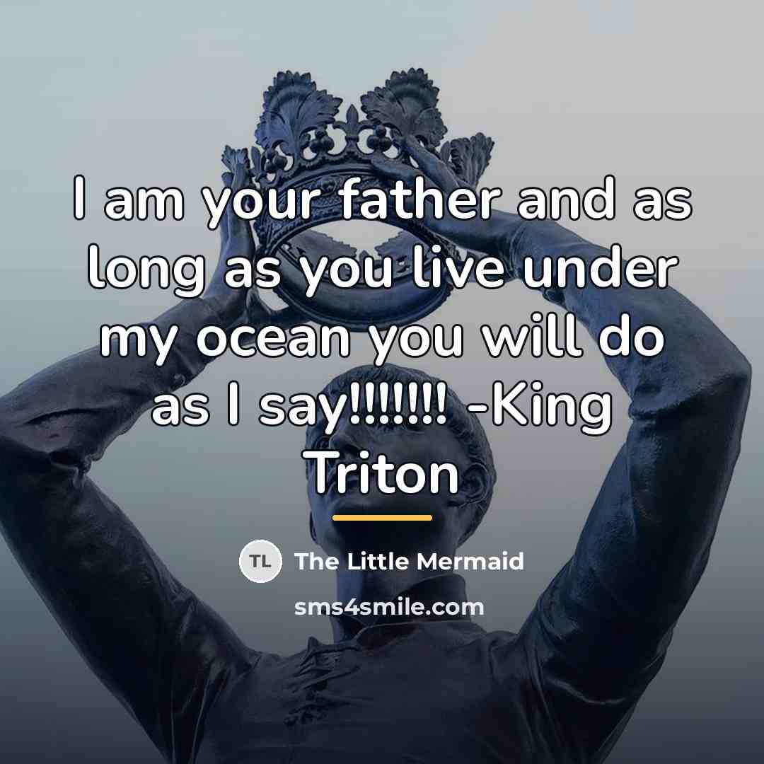 “I am your father and as long as you live…” quote by The Little Mermaid