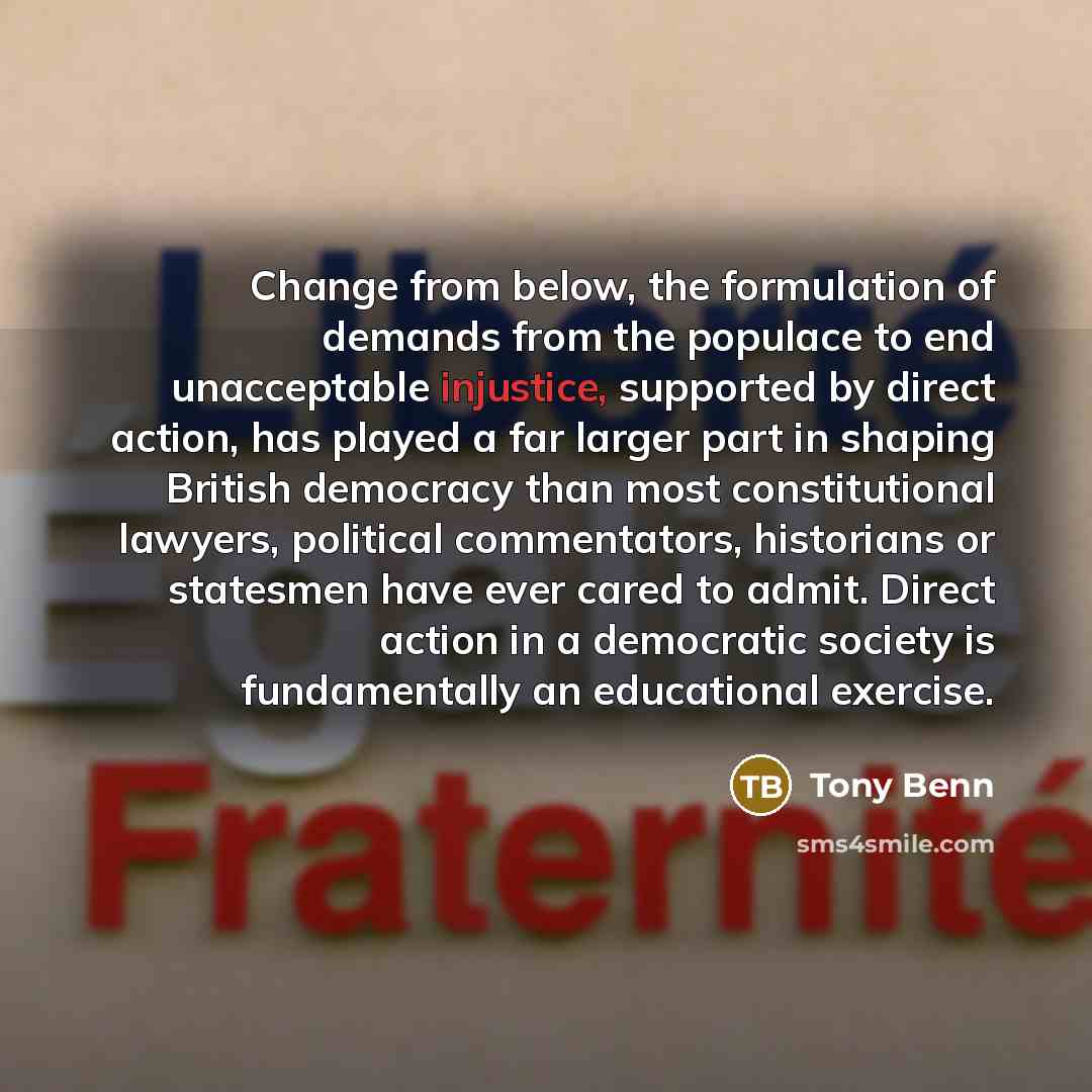“Change from below, the formulation of demands from the populace…” quote by Tony Benn