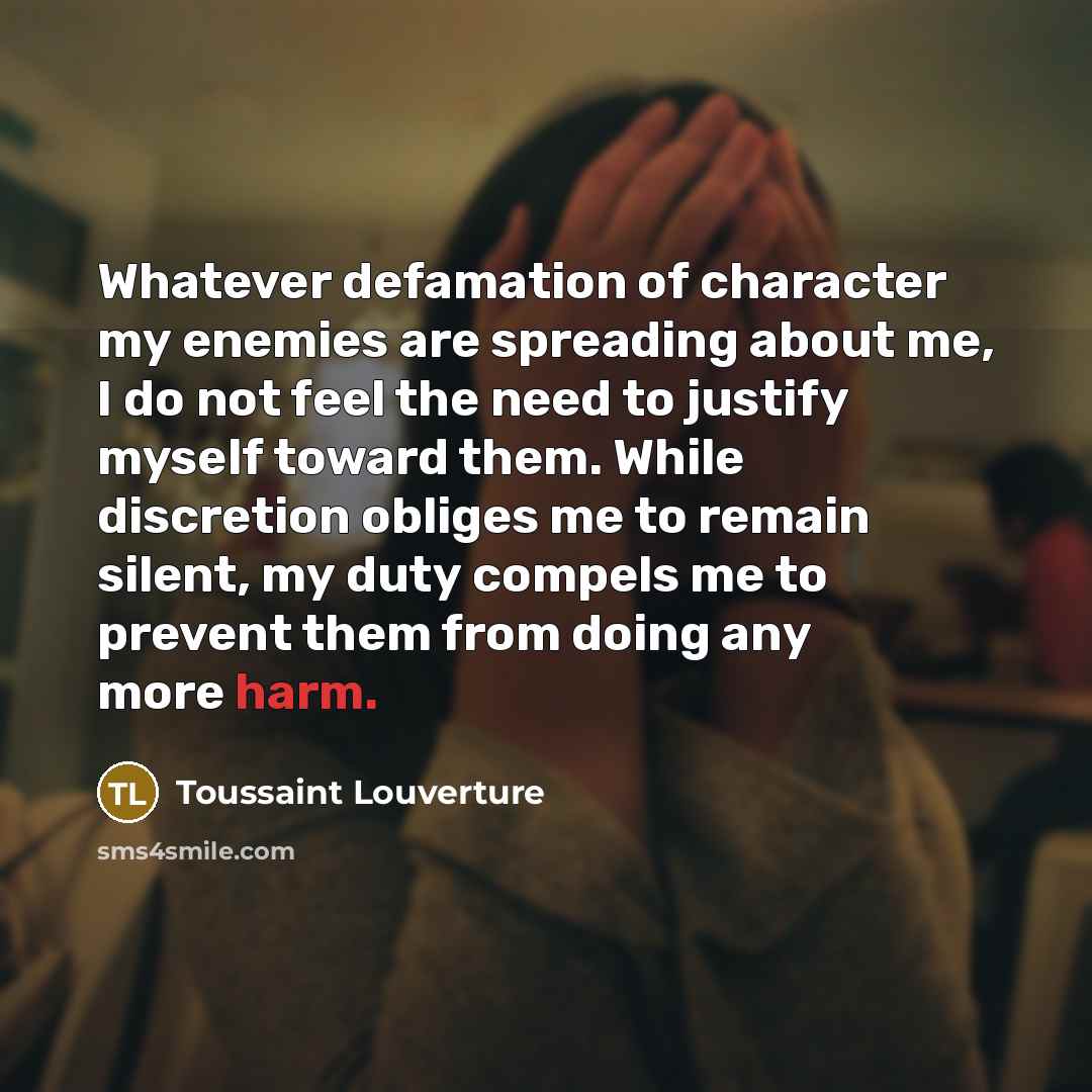 “Whatever defamation of character my enemies are spreading about me,…” quote by Toussaint Louverture