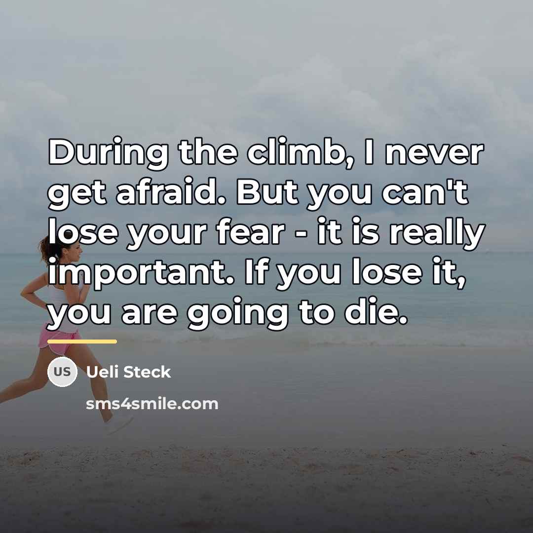 “During the climb, I never get afraid. But you can't…” quote by Ueli Steck
