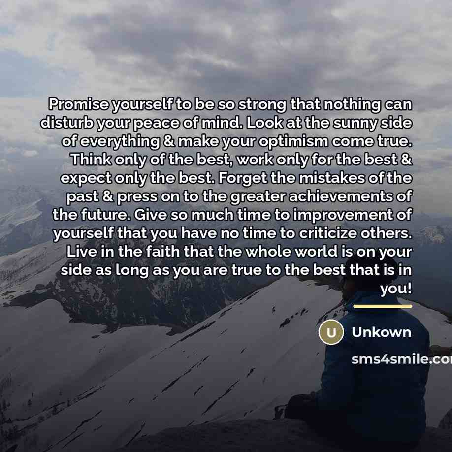 “Promise yourself to be so strong that nothing can disturb…” quote by Unkown