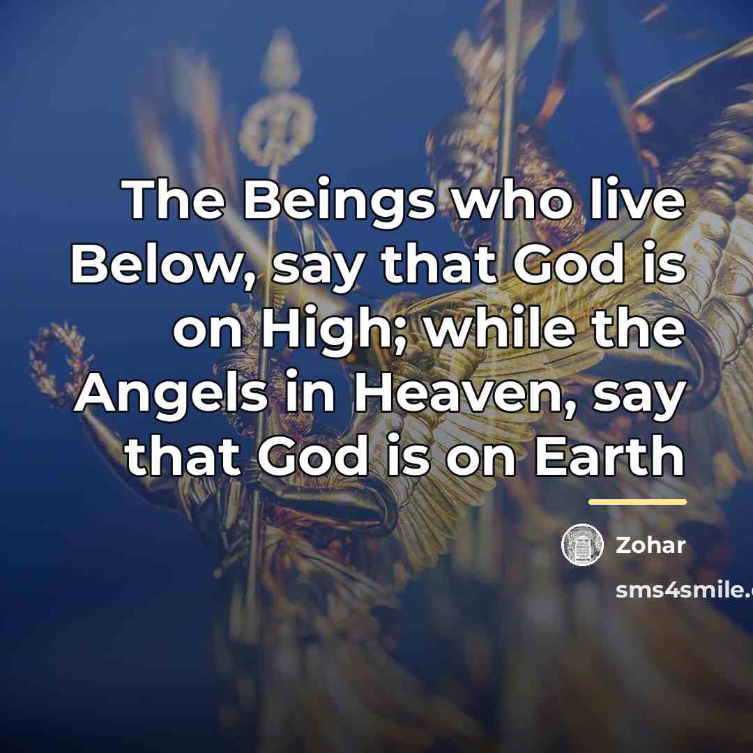 “The Beings who live Below, say that God is on…” quote by Zohar