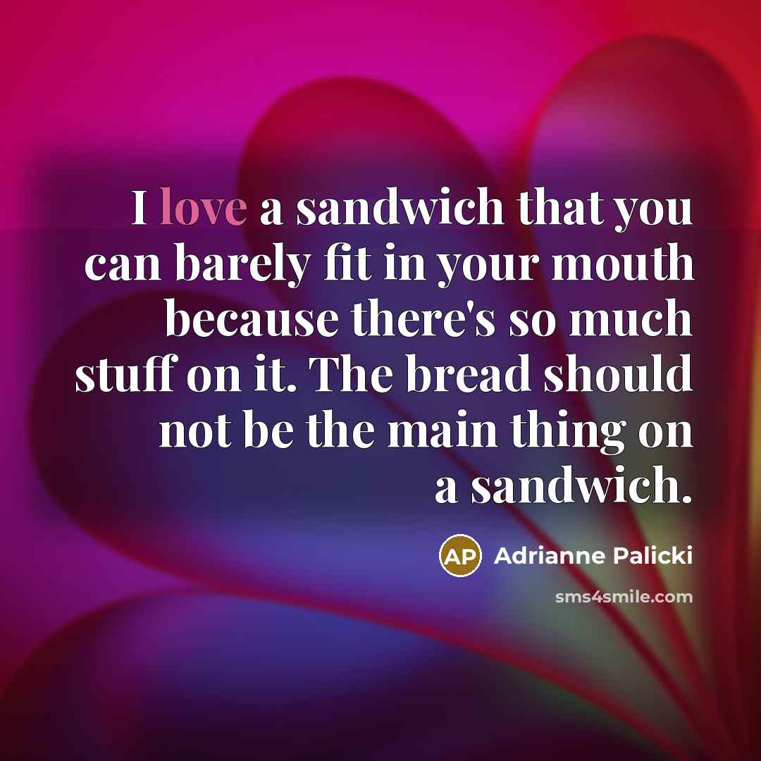 “I love a sandwich that you can barely fit in…” quote by Adrianne Palicki