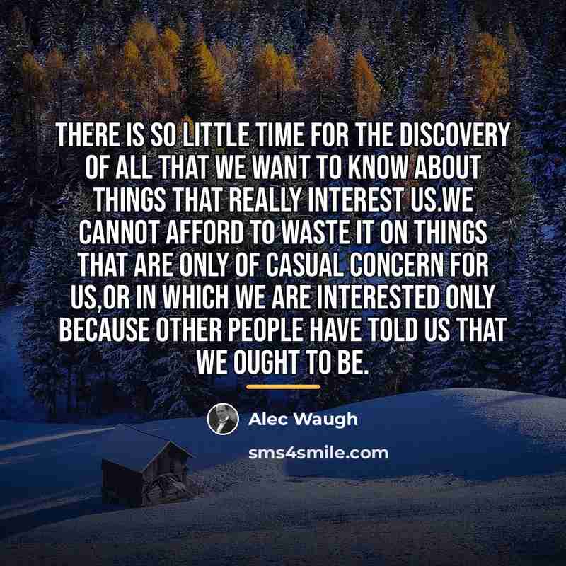 “There is so little time for the discovery of all…” quote by Alec Waugh