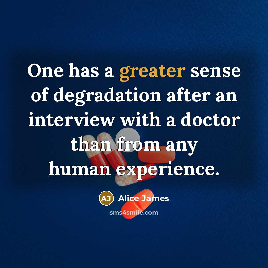 “One has a greater sense of degradation after an interview…” quote by Alice James
