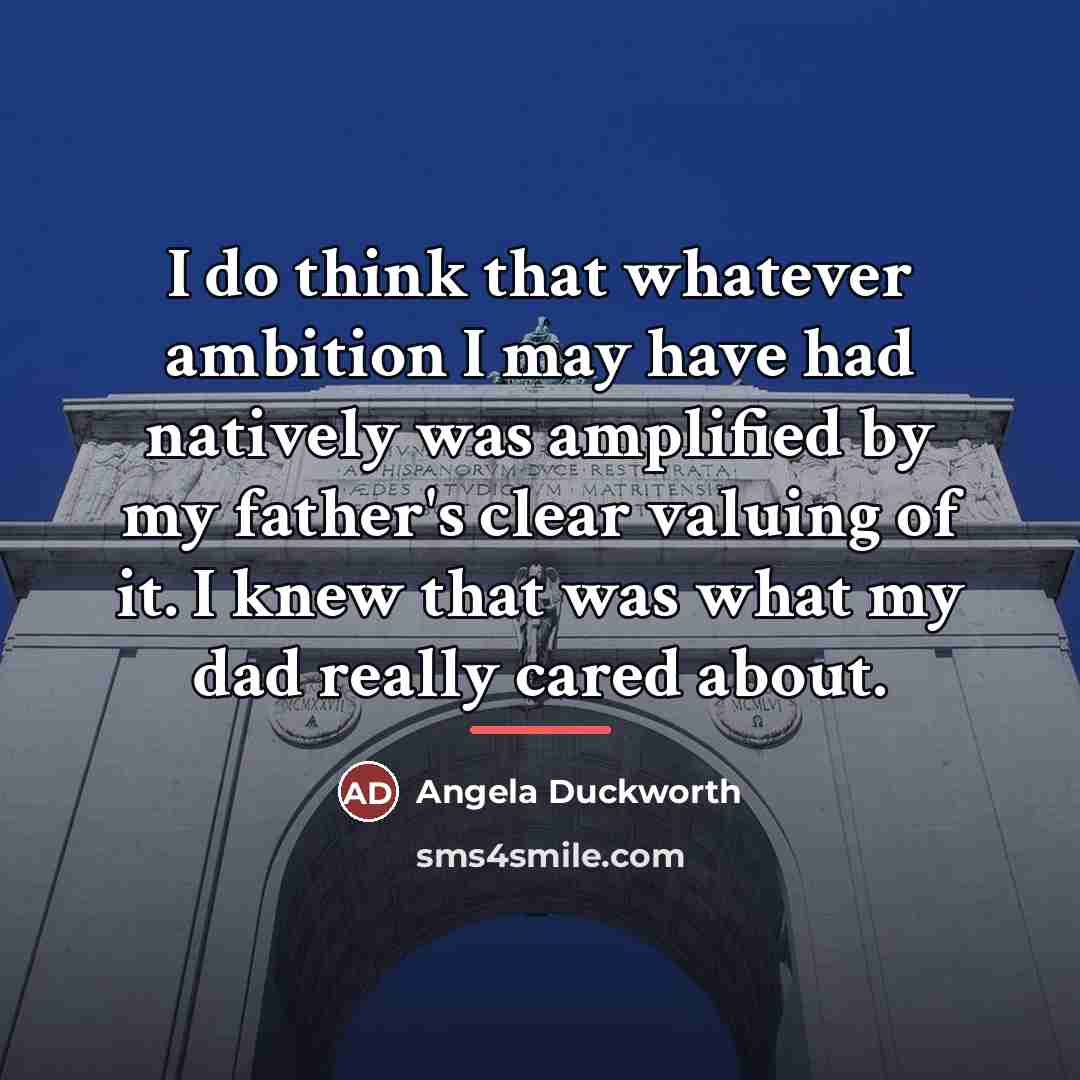 “I do think that whatever ambition I may have had…” quote by Angela Duckworth