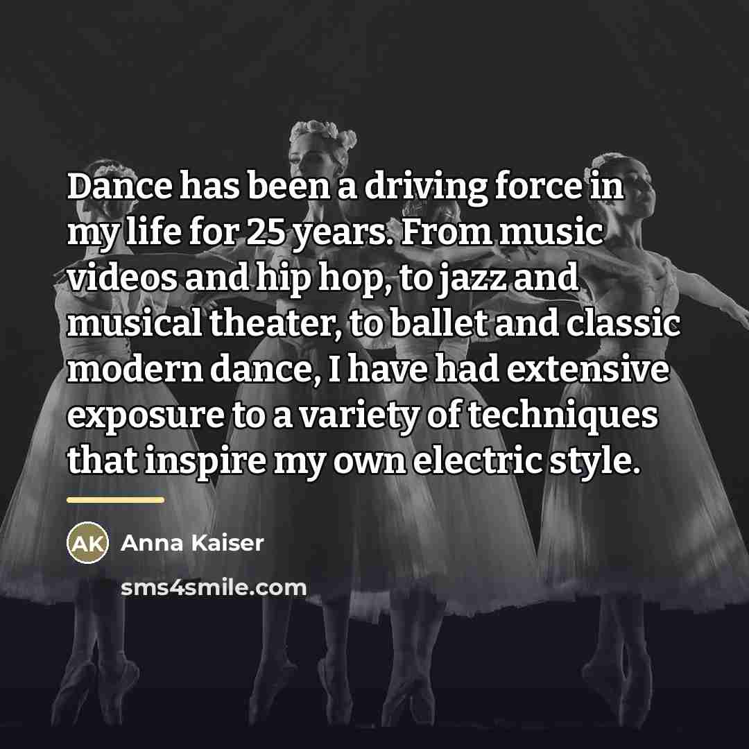 “Dance has been a driving force in my life for…” quote by Anna Kaiser