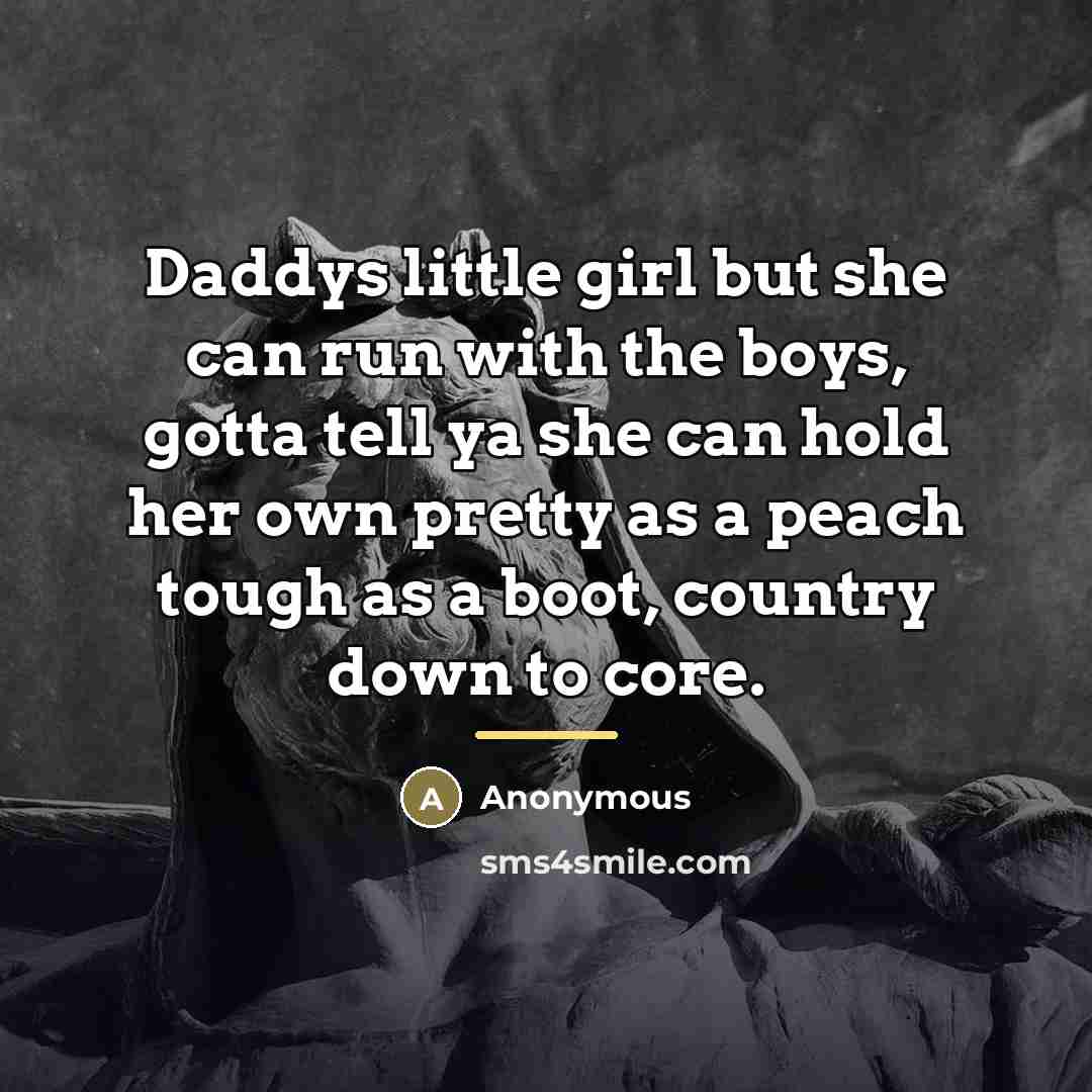 “Daddys little girl but she can run with the boys,…” quote by Anonymous