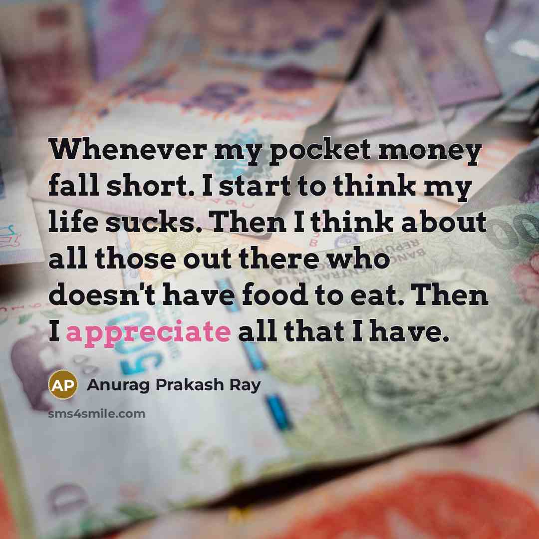 “Whenever my pocket money fall short. I start to think…” quote by Anurag Prakash Ray