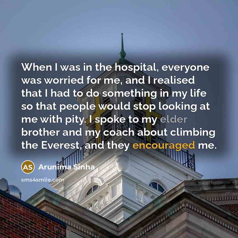 “When I was in the hospital, everyone was worried for…” quote by Arunima Sinha