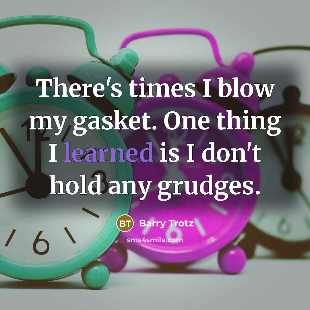 “There's times I blow my gasket. One thing I learned…” quote by Barry Trotz