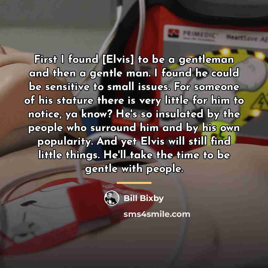 “First I found [Elvis] to be a gentleman and then…” quote by Bill Bixby