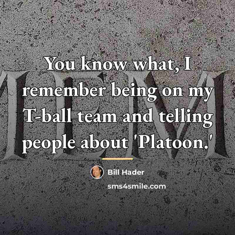 “You know what, I remember being on my T-ball team…” quote by Bill Hader