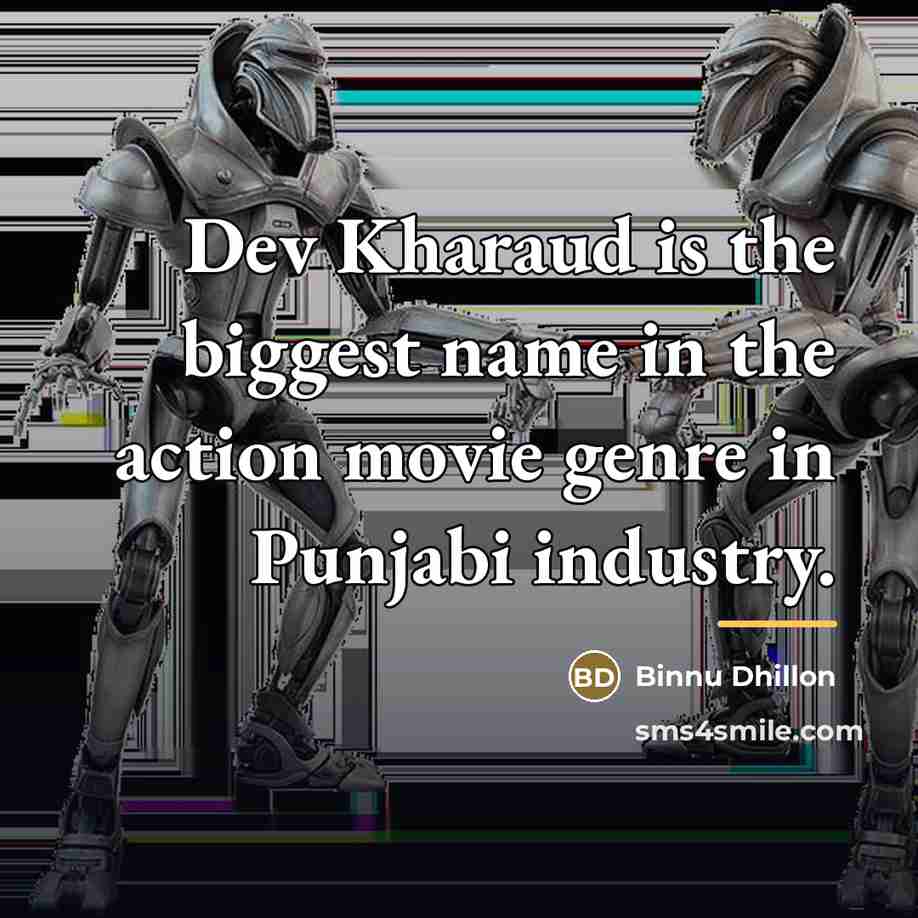 “Dev Kharaud is the biggest name in the action movie…” quote by Binnu Dhillon