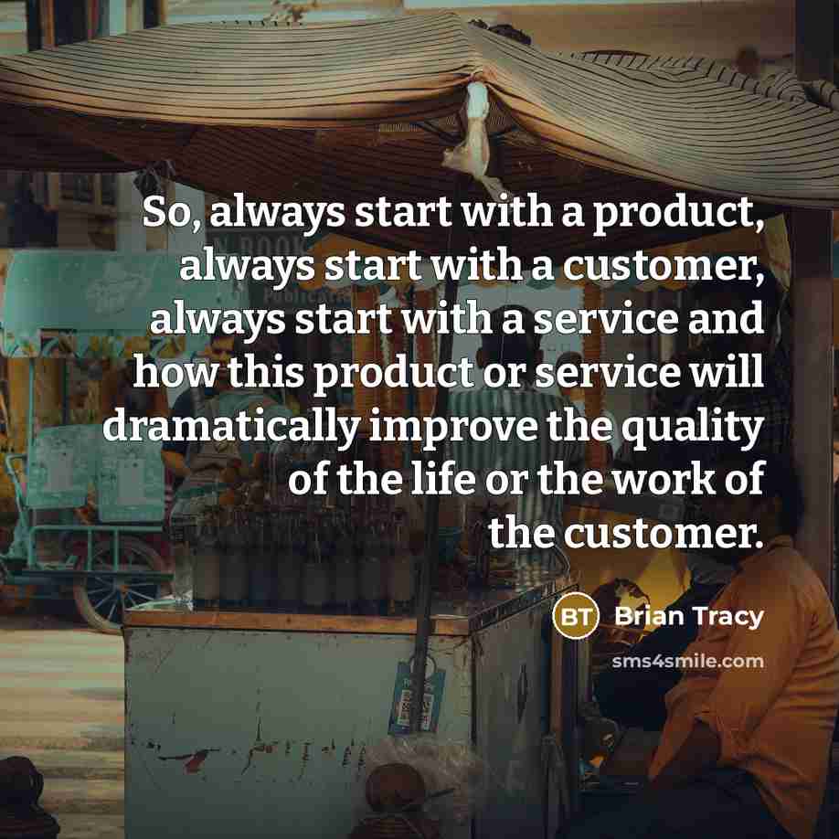“So, always start with a product, always start with a…” quote by Brian Tracy