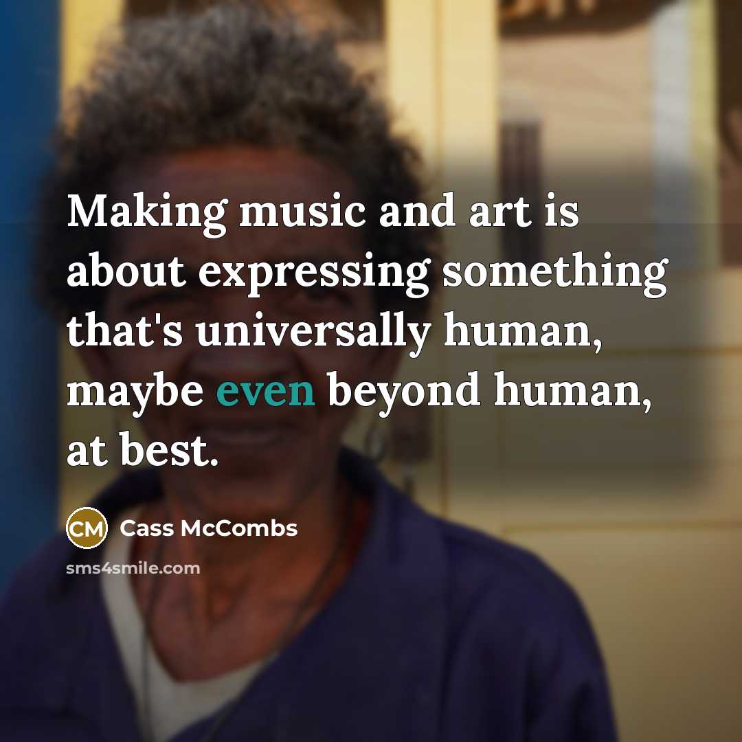 “Making music and art is about expressing something that's universally…” quote by Cass McCombs