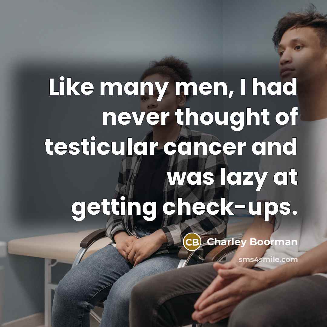 “Like many men, I had never thought of testicular cancer…” quote by Charley Boorman