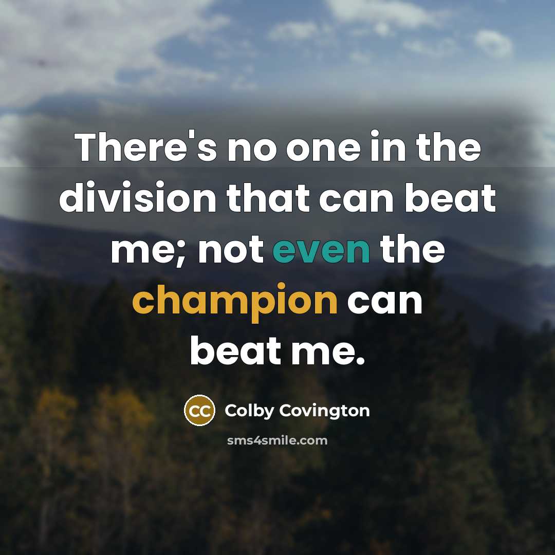 “There's no one in the division that can beat me;…” quote by Colby Covington
