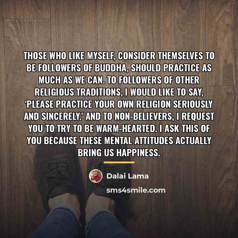“Those who like myself, consider themselves to be followers of…” quote by Dalai Lama