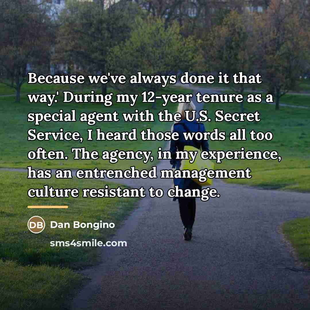 “Because we've always done it that way.' During my 12-year…” quote by Dan Bongino