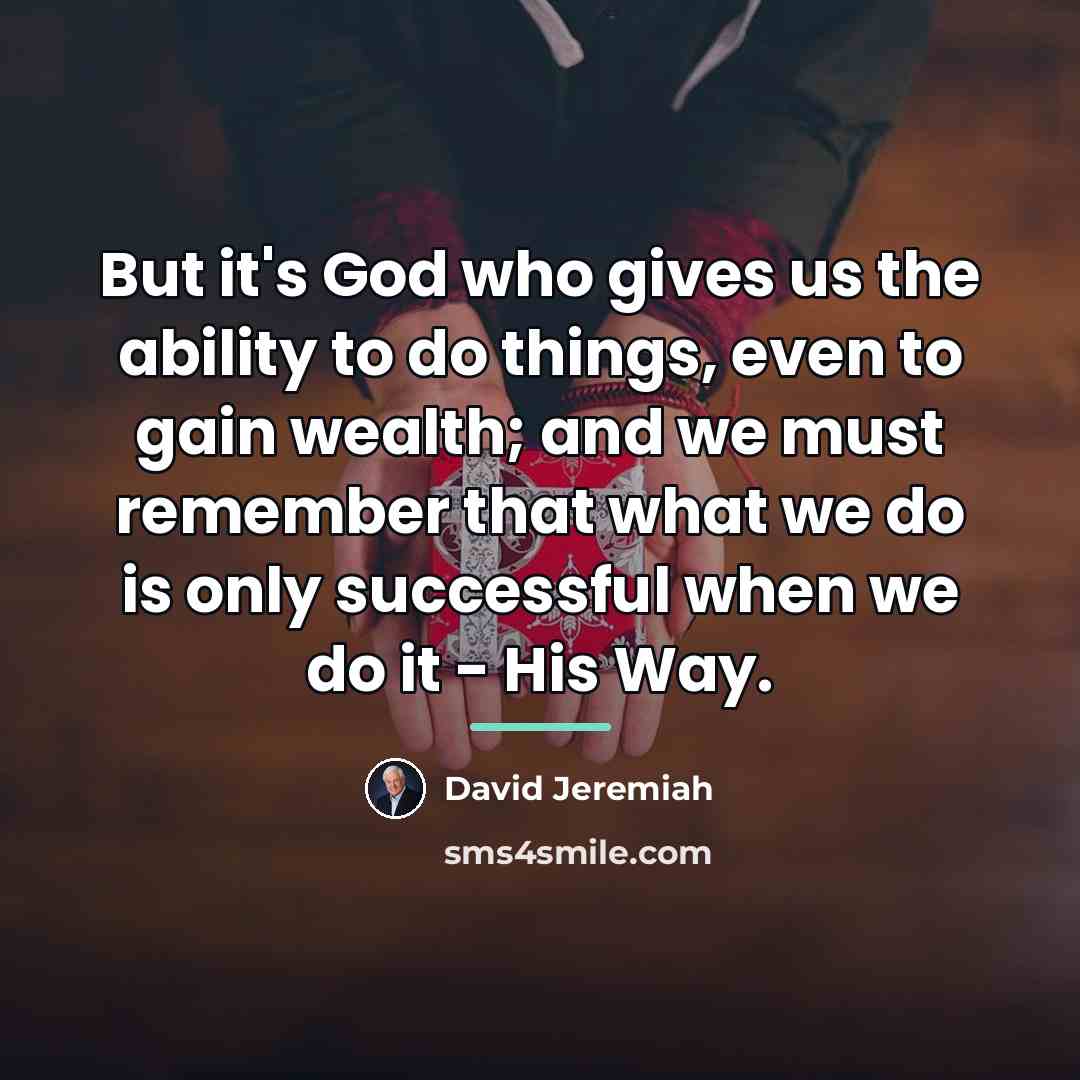 “But it's God who gives us the ability to do…” quote by David Jeremiah