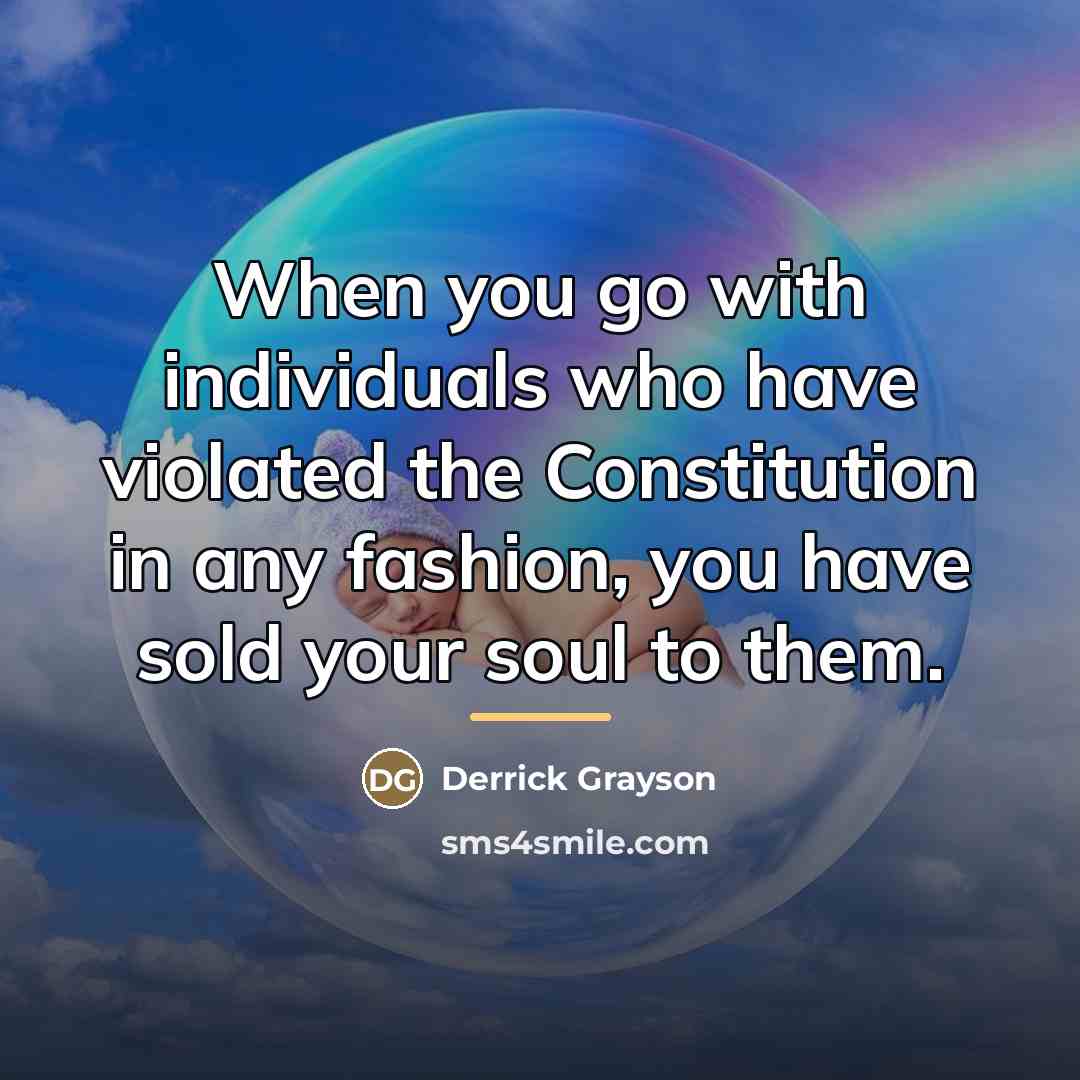 “When you go with individuals who have violated the Constitution…” quote by Derrick Grayson