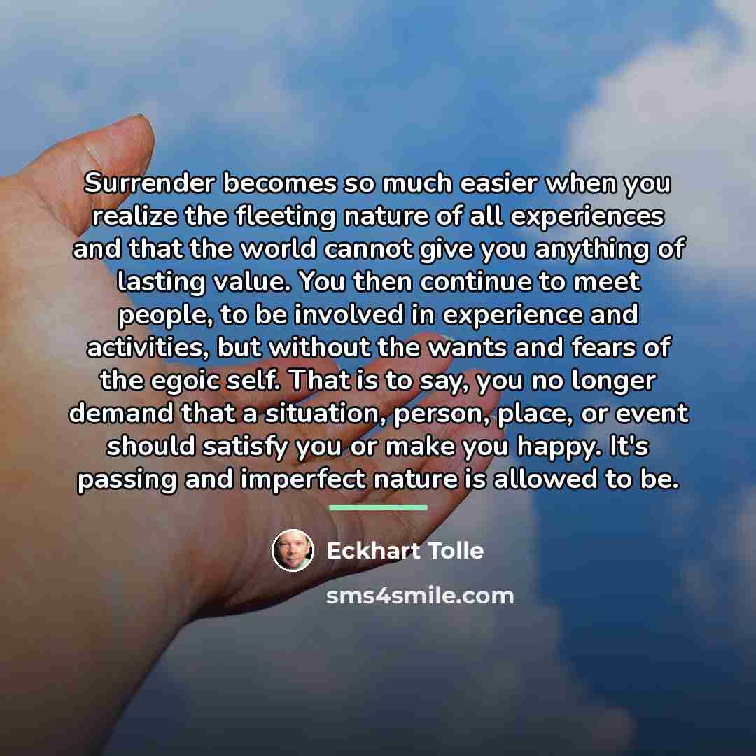 “Surrender becomes so much easier when you realize the fleeting…” quote by Eckhart Tolle