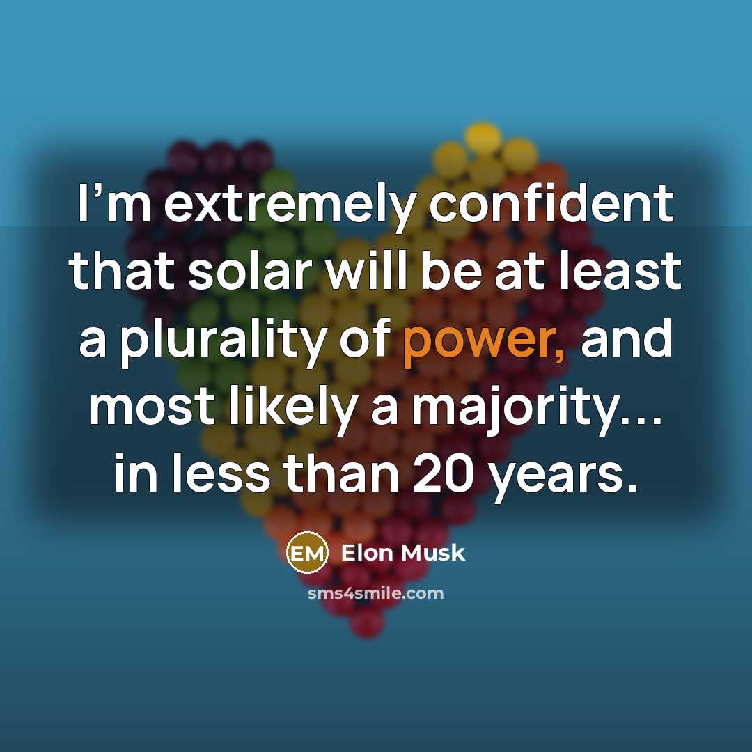 “I'm extremely confident that solar will be at least a…” quote by Elon Musk