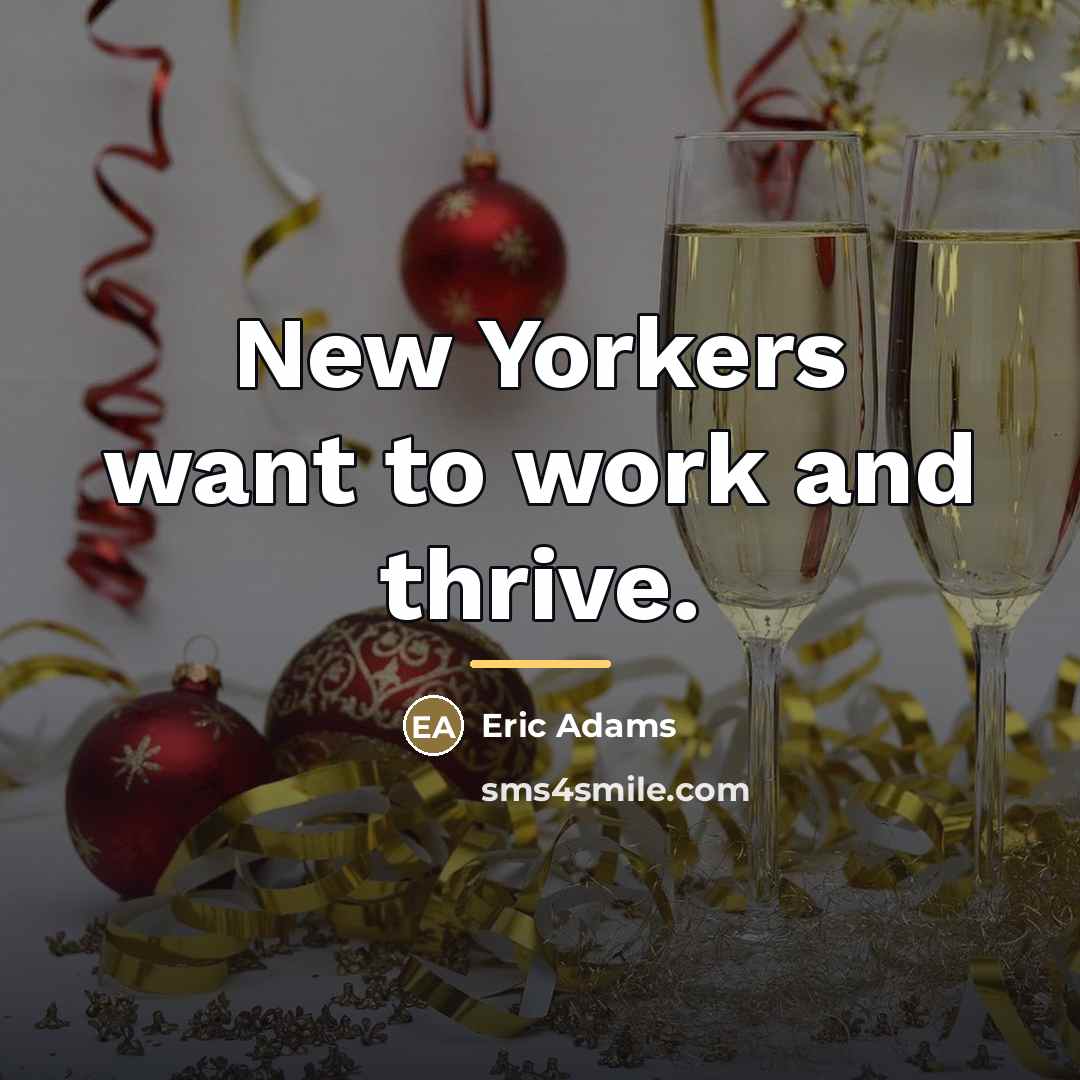 “New Yorkers want to work and thrive.…” quote by Eric Adams