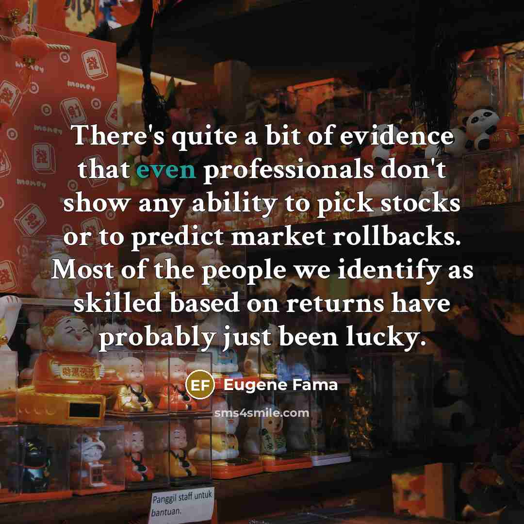 “There's quite a bit of evidence that even professionals don't…” quote by Eugene Fama