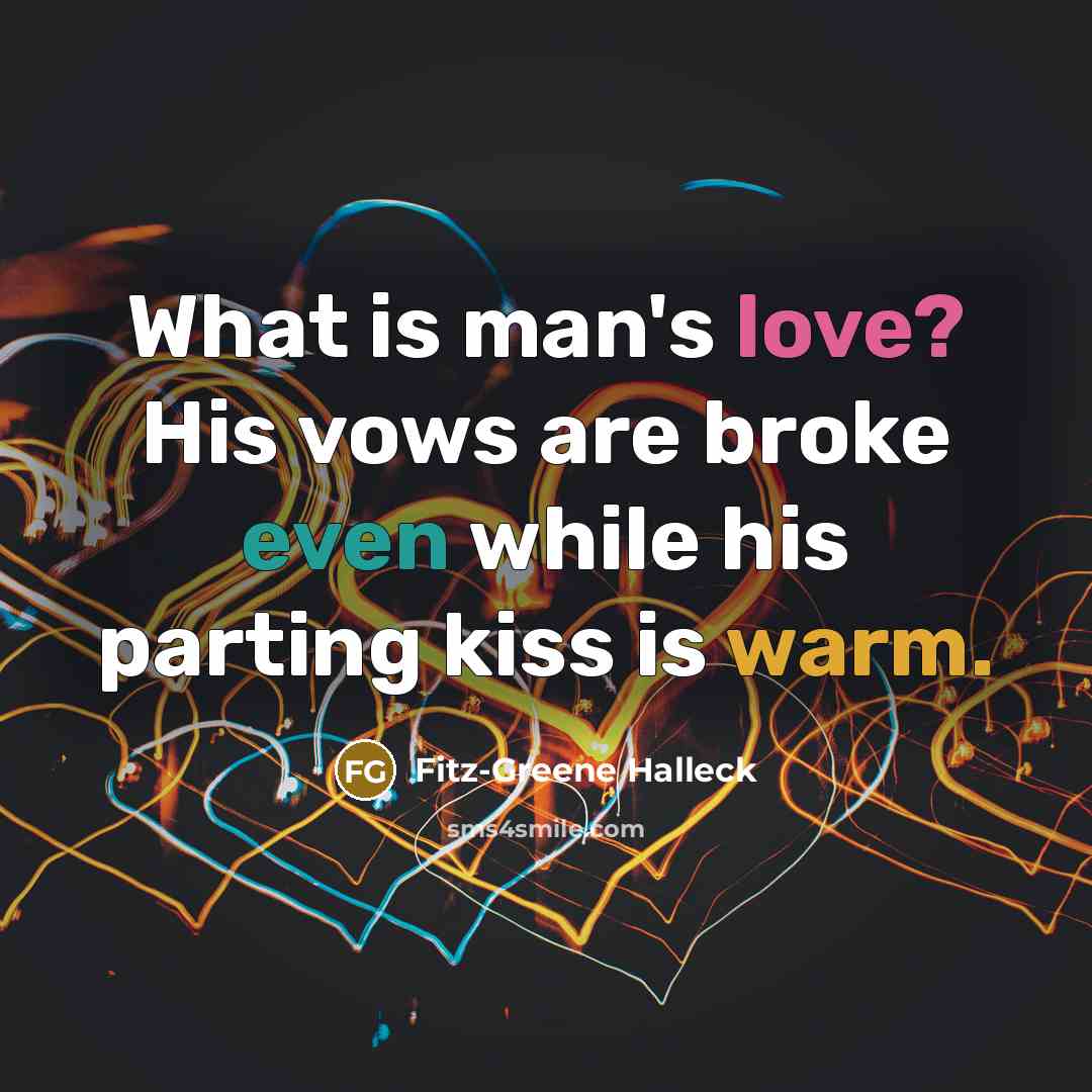 “What is man's love? His vows are broke even while…” quote by Fitz-Greene Halleck