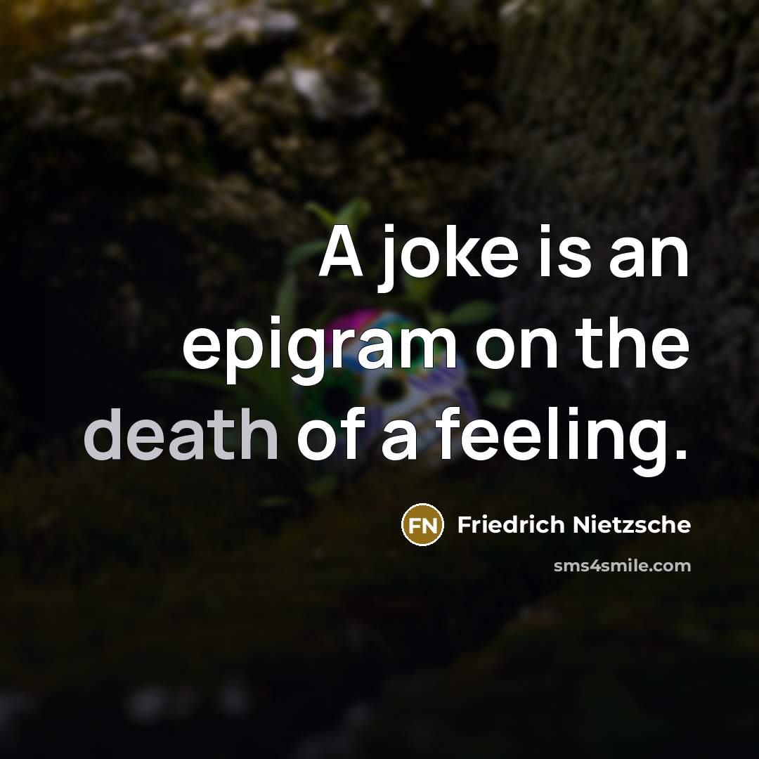 “A joke is an epigram on the death of a…” quote by Friedrich Nietzsche