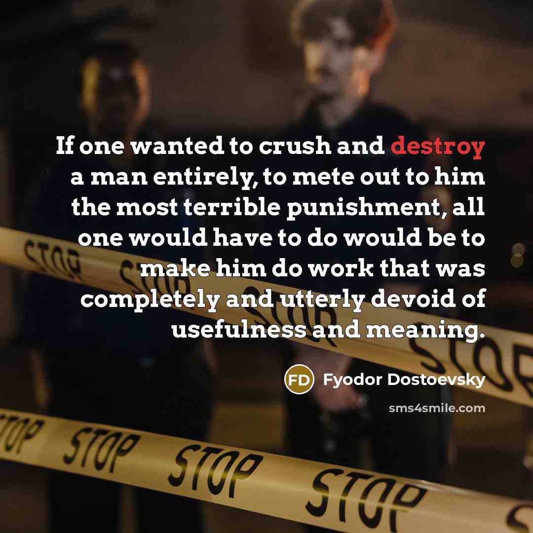“If one wanted to crush and destroy a man entirely,…” quote by Fyodor Dostoevsky