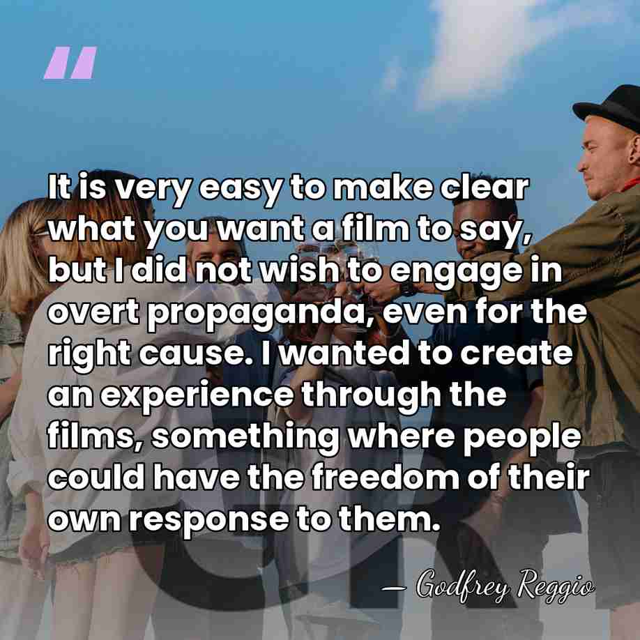 It is very easy to make clear what you want a film&hellip; - Godfrey Reggio